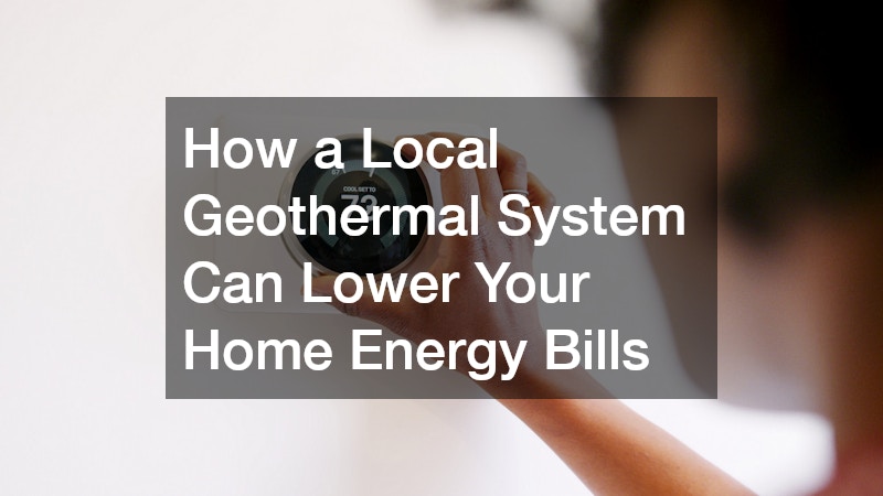 How a Local Geothermal System Can Lower Your Home Energy Bills